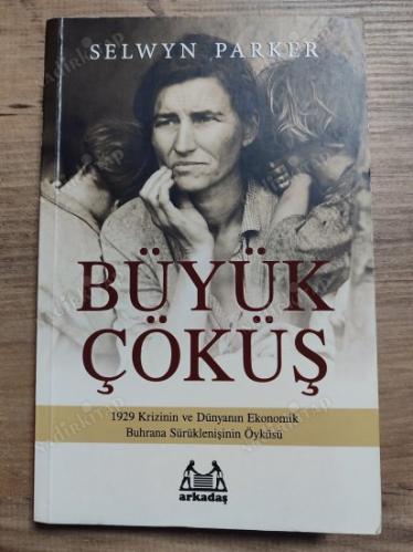 BÜYÜK ÇÖKÜŞ - 1929 Krizinin ve Dünyanın Ekonomik Buhrana Sürüklenişinin Öyküsü