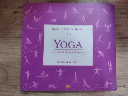 RUH ZİHİN VE BEDEN İÇİN YOGA (52 HAFTALIK ÇALIŞMA PROGRAMI)