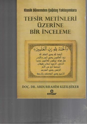 KLASİK DÖNEMDEN ÇAĞDAŞ YAKLAŞIMLARA TEFSİR METİNLERİ ÜZERİNE BİR İNCELEME