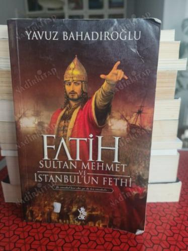 FATİH SULTAN MEHMET VE İSTANBUL'UN FETHİ