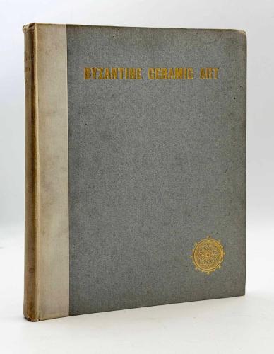 [RENKLİ LEVHALARIYLA BİZANS SERAMİK SANATI] Byzantine ceramic art: Notes on examples of Byzantine pottery recently found at Constantinople with illustrations [DERİ CİLTLİ / İLK BASKI]