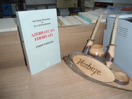 BELLİ BAŞLI DÖNEMLERİ VE ZİRVE ŞAHSİYETLERİYLE AZERBAYCAN EDEBİYATI