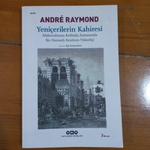 Yeniçerilerin Kahiresi - Abdurrahman Kethüda Zamanında Bir Osmanlı Kentinin Yükselişi