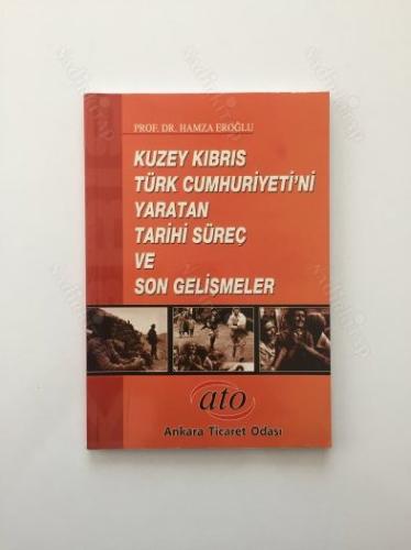 Kuzey Kıbrıs Türk Cumhuriyeti'ni Yaratan Tarihi Süreç ve Son Gelişmeler