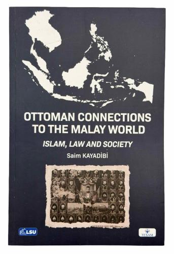 Ottoman connections to the Malay world: Islam, law, and society