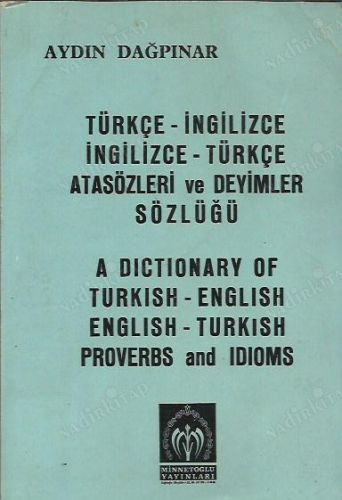 TÜRKÇE İNGİLİZCE - İNGİLİZCE TÜRKÇE ATASÖZLERİ VE DEYİMLER SÖZLÜĞÜ