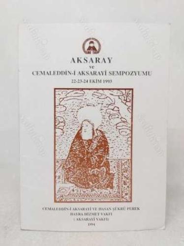 AKSARAY VE CEMALEDDİN-İ AKSARAYİ SEMPOZYUMU 22-23-24 EKİM 1993