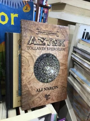 Dünya Uygarlıkları: Aztek - Tollan'ın Efendileri