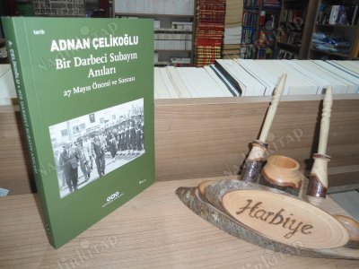 BİR DARBECİ SUBAYIN ANILARI - 27 MAYIS ÖNCESİ VE SONRASI