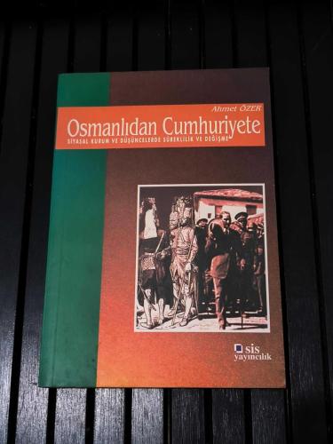 Osmanlıdan Cumhuriyete Siyasal Kurum ve Düşüncelerde Süreklilik