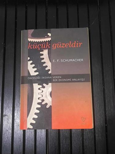 Küçük Güzeldir – Önceliği İnsana Veren Bir Ekonomi Anlayışı