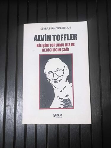 Alvin Toffler - Bilişim Toplumu Hız ve Geçiciliğin Çağı ( analitik sosyolojiye katkılar )