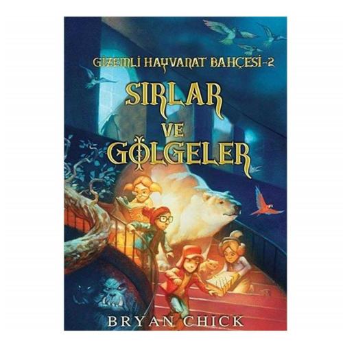 Sırlar ve Gölgeler; Gizemli Hayvanat Bahçesi 2 - Bryan Chick(İLK BASKI 2013)