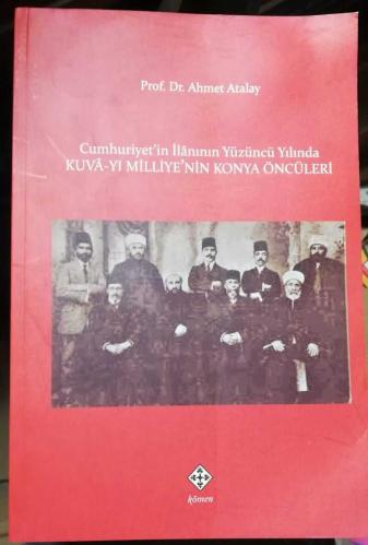 Cumhuriyet'in İlanının Yüzüncü Yılında Kuva-yı  Milliye'nin Konya Öncüleri