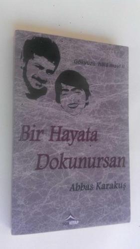 BİR HAYATA DOKUNURSAN * GÖKYÜZÜ HALA MAVİ II