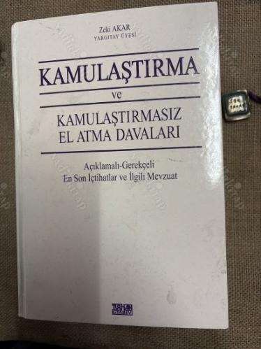 Kamulaştırma ve Kamulaştırmasız El Atma Davaları/ Açıklamalı- Gerekçeli En Son İçtihatlar ve İlgili Mevzuat
