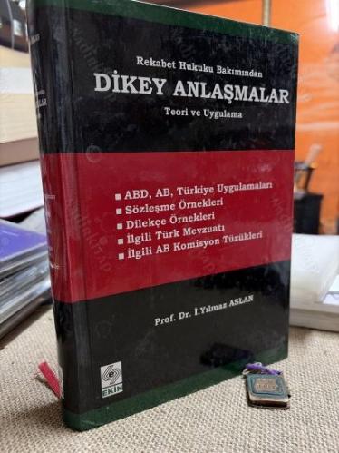 Rekabet Hukuku Bakımından Dikey Anlaşmalar; Teori ve Uygulamar/ İmzalı!
