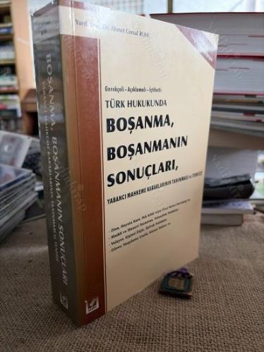 Gerekçeli- Açıklamalı- İçtihatlı TÜRK HUKUKUNDA Boşanma, Boşanmanın Sonuçları/ 2004