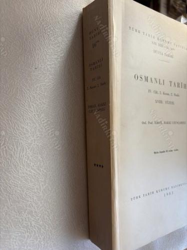 OSMANLI TARİHİ IV. CİLT * 2. KISIM / XVIII. YÜZYIL Metin dışında 32 resim vardır.