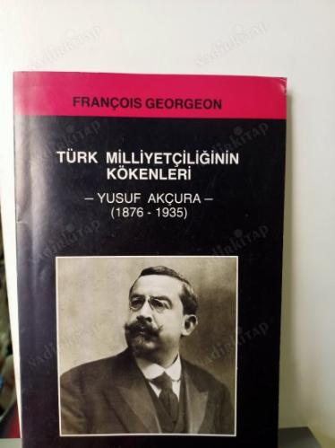 Türk Milliyetçiliğinin Kökenleri / Yusuf Akçura (1876-1935)