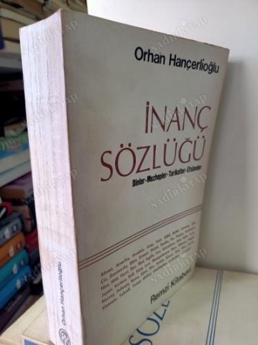 İNANÇ SÖZLÜĞÜ Dinler, Mezhepler, Tarikatler, Efsaneler
