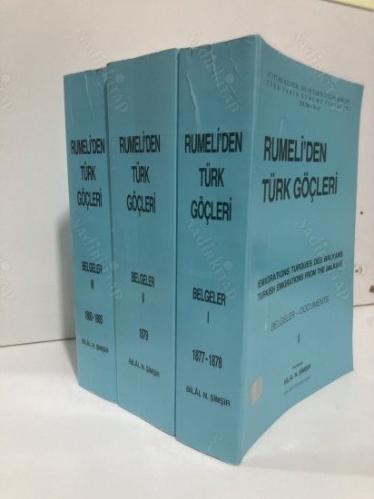 RUMELİ'DEN TÜRK GÖÇLERİ ( 3 CİLT TAKIM ) / BELGELER - DOCUMENTS / EMIGRATIONS TURQUES DES BALKANS -TURKISH EMIGRATIONS FROM THE BALKANS