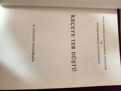 Keçeye Ter Düştü/ Halk plastik Sanatlarından Keçecilik ve Afyokkarahisar'da Yansıması