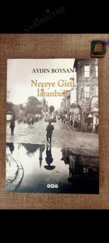 NEREYE GİTTİ İSTANBUL?