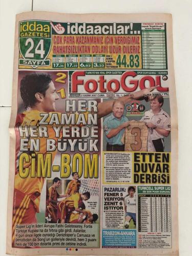 FOTOGOL GAZETESİ - 2 KASIM 2007 CUMA - İDDAACILAR!.. - 24 SAYFA İDDAA GAZETESİ - HER ZAMAN HER YERDE EN BÜYÜK CİM-BOM - ETTEN DUVAR DERBİSİ - PAZARLIK: FENER 5 VERİYOR ZENİT 6 İSTİYOR - TRABZON-ANKARA - İŞİ FATİH BİTİRDİ - ARZUMAN'A EMEKLİ PİYANGOSU! - BU DERBİ KAÇMAZ! FENERBAHÇE - BEŞİKTAŞ 3 KASIM CUMARTESİ 19:00'DA DİGİTURK'TE - JOHN CAREW İÇİN KEZMAN BEKLENİYOR - FENERBAHÇE G-14'E DAVET EDİLDİ - AVRUPA'DA SÖZÜMÜZ GEÇİYOR - YÖNETİM İSTİKRARI - KARTAL 1.95'LİK KALECİYE TALİP OLDU - YENİ 1 NUMARA VLADİMİR STOJKOVİC - TORAMAN İÇİN SEFERBERLİK - MİRCEA LUCESCU NOBRE'Yİ İSTEDİ - BAKİ MERCİMEK BEDAVA - KARTAL'IN RAKİBİ PSG - BEŞİKTAŞ'TA YOLCULAR ARTIYOR - FENER KAZANIR - DERBİ 'ULUSAL BİRLİK' İÇİN ŞANS - DERBİLERİN KRALI ARTHUR ZİCO - AVRUPA'DAKİ KADERİMİZ DEĞİŞTİ - KARTAL'A BİLENİYORLAR - BREAK-BREAK ARKADAŞ ARIYORUM - MATEJA KEZMAN - FATİH TEKKE - İSMET ARZUMAN - JOHN CAREW - ŞEKİP MOSTUROĞLU - AZİZ YILDIRIM - YILDIRIM DEMİRÖREN - HAŞMET BEDİİ KÜRÜM - İBRAHİM TORAMAN - MİRCEA LUCESCU