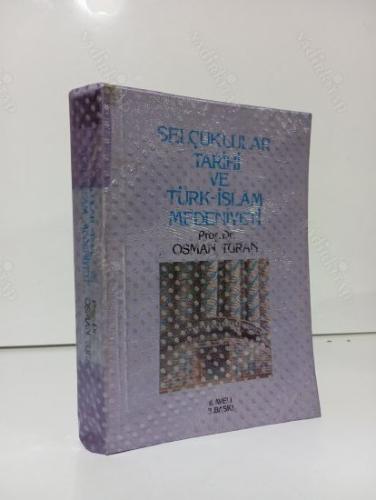 SELÇUKLULAR TARİHİ VE TÜRK - İSLÂM MEDENİYETİ