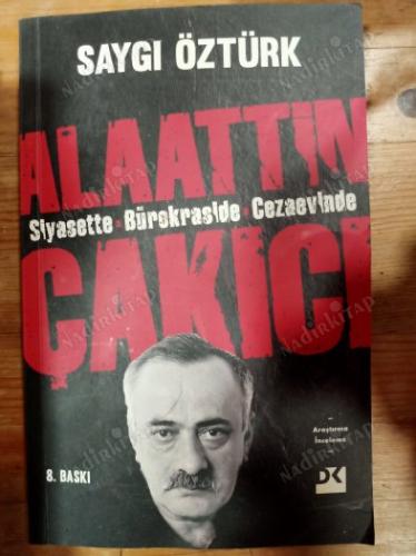 ALAATTİN ÇAKICI SİYASETTE - BÜROKRASİDE - CEZAEVİNDE