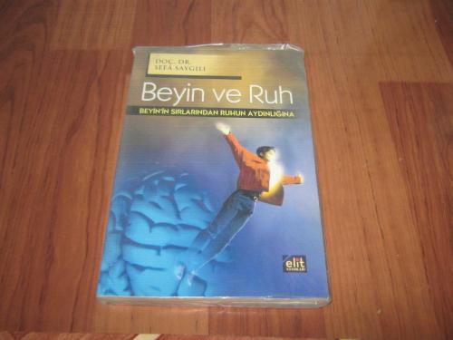 BEYİN VE RUH '' BEYİN'İN SIRLARINDAN RUHUN AYDINLIĞINA ''