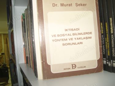 İKTİSADİ VE SOSYAL BİLİMLERDE YÖNTEM VE YAKLAŞIM SORUNLARI
