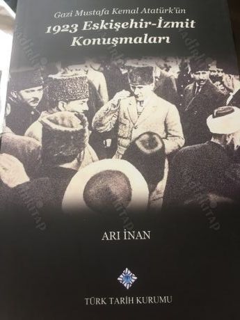 Gazi Mustafa Kemal Atatürk'ün 1923 Eskişehir - İzmit Konuşmaları