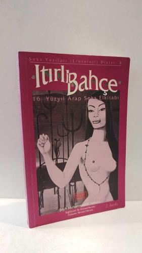 ITIRLI BAHÇE  (16.Yüzyıl Arap Seks Elkitabı)