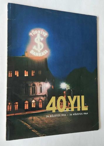 Türkiye İş Bankası 40. Yıl, 26 Ağustos 1924 - 26 Ağustos 1964