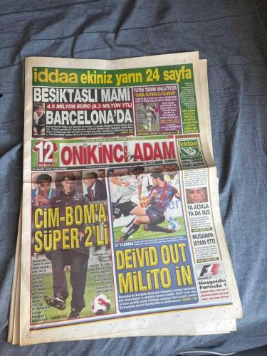 ONİKİNCİ ADAM SPOR GAZETESİ TURKISH NEWSPAPER - DOĞUM GÜNÜ HEDİYESİ   TAM TAKIM EKSİKSİZ GAZETE  15 MART 2007 -   4.5 MİLYON EURO BARCELONA'DA - FUTBOLUN YENİ MESSİSİ - CİM-BOM'A SÜPER 2'Lİ - DEIVID OUT MILITO IN - FUTBOLU UNUTTUM! - A MİLLİ TAKIM 27'NCİ SIRAYA DÜŞTÜ - AVANTAJ BİZDE - ZİDANE BURSA'YA GELİYOR - ALT YAPI VAR OLSUN DİYE KURULMAMALI - ACI REÇETE - EFES GEÇ YANDI - BOBO TÜRK VATANDAŞI OLMAK İSTİYOR - VALENCİA KEZMAN'I İSTİYOR - EN İYİ SAVUNMA HÜCUMDUR - İDDAA BAYİLERİ: SABRIMIZ KALMADI - TÜRKİYE'NİN EN BÜYÜK BAŞKANI KİM? - MUHAMMET DEMİRCI - FATİH TERİM - ERTUĞRUL AKBAY - VAN GAAL - VAN HOOIJDONK - MILITO - DEIVID - MUSA BÜYÜK - ERTUĞRUL SAĞLAM - BÜLENT KORKMAZ - ZICO - NECATİ ATEŞ - ADNAN POLAT - ALİ ŞEN EMRE AŞIK - HASAN ŞAŞ - TURGAY KIRAN - MEHMET OKUR - İBRAHİM KUTLUAY - BOBO - MEHMET YOZGATLI -