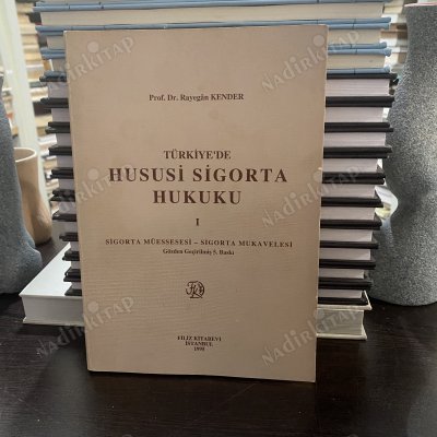 TÜRKİYE'DE HUSUSİ SİGORTA HUKUKU - SİGORTA MÜESSESESİ / SİGORTA MUKAVELESİ - GÖZDEN GEÇİRİLMİŞ 5.BASKI