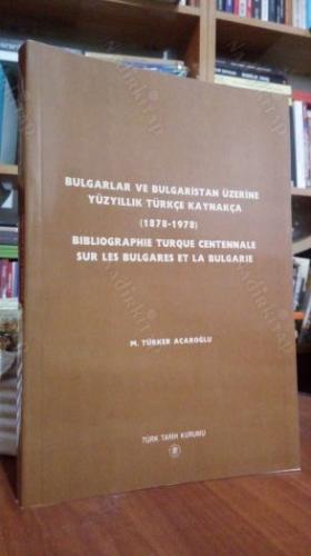 Bulgarlar ve Bulgaristan Üzerine Yüzyıllık Türkçe Kaynakça ( 1878 - 1978 ) Bibliographie Turque Centennale Sur Les Bulgares Et La Bulgarie