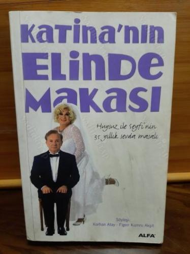 KATİNA'NIN ELİNDE MAKASI Huysuz ile Seyfi'nin 35 Yıllık Sevda Masalı (1. Baskı) İMZALI VE İTHAFLI Lütfen açıklamayı okuyunuz