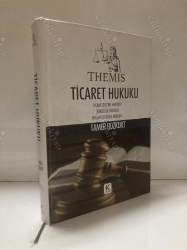 Themis Ticaret Hukuku (TİCARİ İŞLETME HUKUKU- ŞİRKETLER HUKUKU- KIYMETLİ EVRAK HUKUKU)