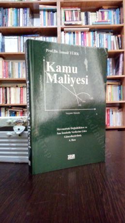 KAMU MALİYESİ - MEVZUATTAKİ DEĞİŞİKLİKLERE VE SON İSTATİSTİK VERİLERİNE GÖRE GÜNCELLEŞTİRİLMİŞ 4. BASKI