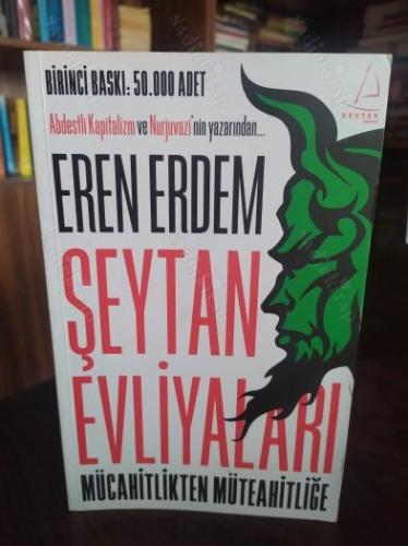 ABDESTLİ KAPİTALİZM VE NURJUVAZİ'NİN YAZARINDAN ŞEYTAN EVLİYALARI MÜCAHİTLİKTEN MÜTEAHHİTLİĞE