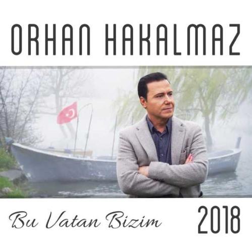 orhan hakalmaz bu vatan bizim 2018 cd -cd BASKISI TÜKENDİ-AMBALAJINDA CD