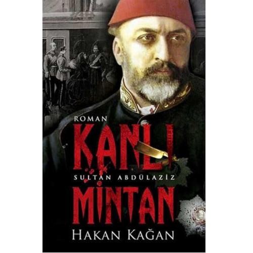 Kanlı Mintan Sultan Abdülaziz - Hakan Kağan