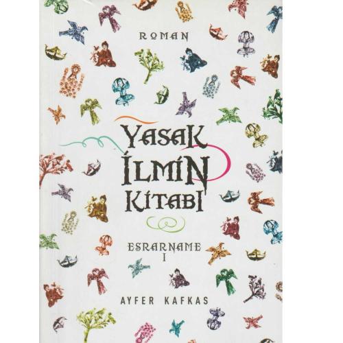 Yasak İlmin Kitabı Esrarname 1 - Ayfer Kafkas (İLK BASKI 2011)
