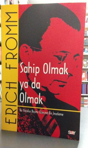 Sahip Olmak ya da Olmak İki Varoluş Biçimi Üzerine Bir İnceleme