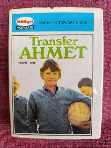 TRANSFER AHMET - MİLLİYET YAYINLARI ÇOCUK KİTAPLARI DİZİSİ - CİLTLİ ŞÖMİZLİ - NO 42
