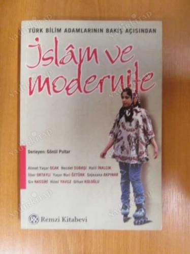 TÜRK BİLİM ADAMLARININ BAKIŞ AÇISINDAN İSLAM VE MODERNİTE