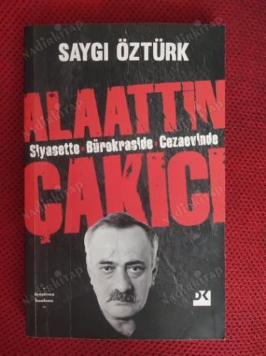 ALAATTİN ÇAKICI ''SİYASETTE,BÜROKRASİDE,CEZAEVİNDE''